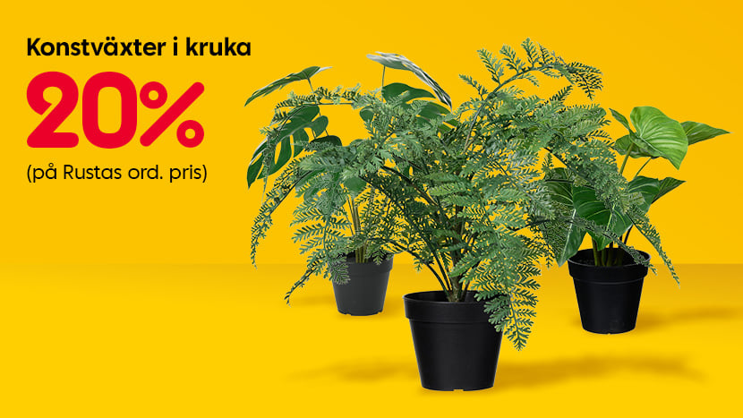 Alla konstväxter i kruka 20%.