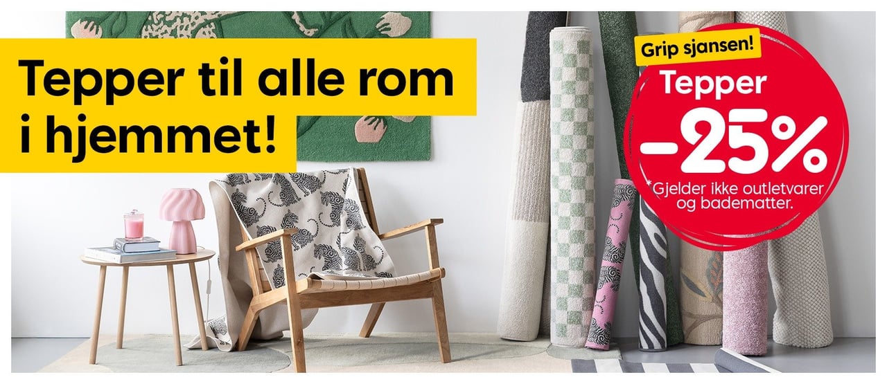 Tepper til alle rom i hjemmet! Alle tepper -25%.