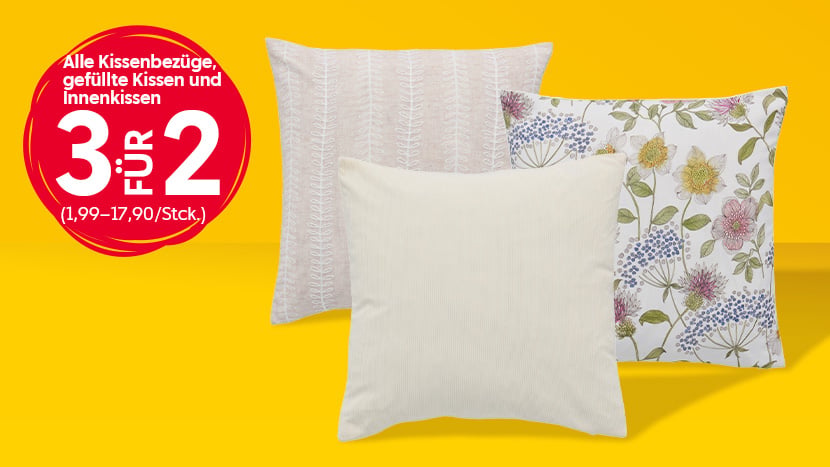 Alle Kissenbezüge, gefüllte Kissen und Innenkissen 3 für 2 (1,99–17,90/Stck.).