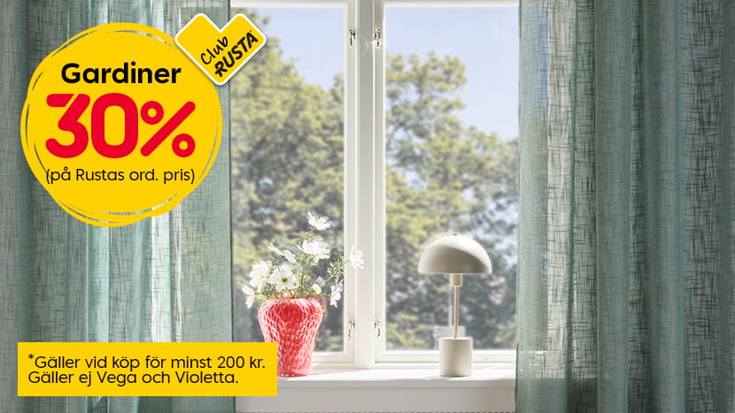 Gardiner 30%. Gäller för dig som är eller blir medlem i Club Rusta vid köp för minst 200 kr. Gäller ej Vega och Violetta.